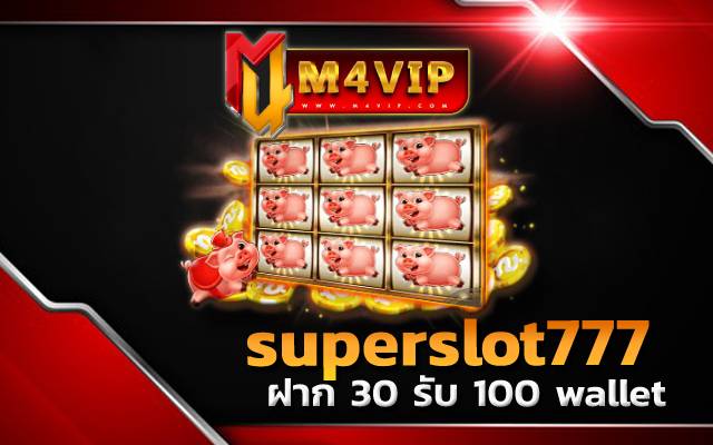 ฝาก 30 รับ 100 walletfortune pig slot